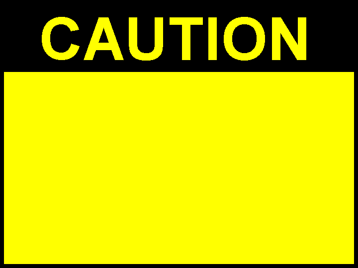[sign_caution_blk_lg.GIF]