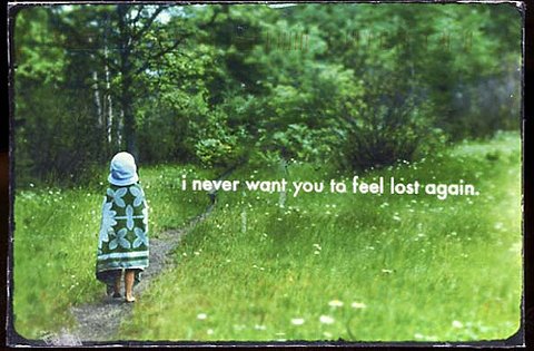 [i+never+want+you+to+feel+lost.jpg]
