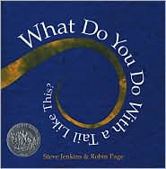 What do you do with a tail like this? children's book review steve jenkins caldecott honor book 2004
