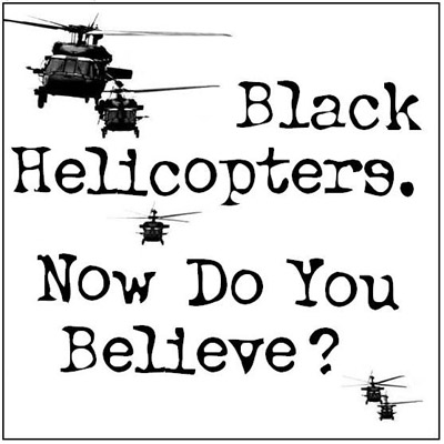 [blackhelicoptersbelieve.jpg]