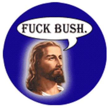 [jesus_fuck_bush.jpg]
