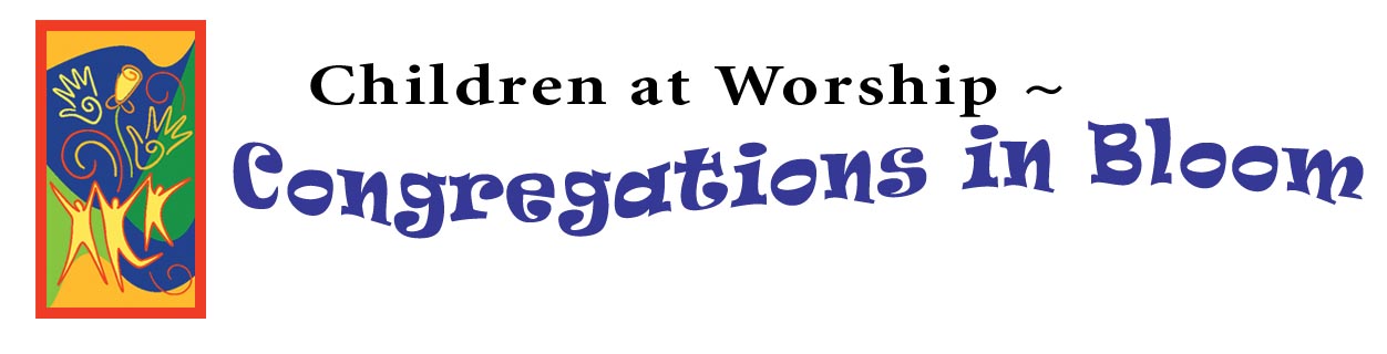 Children at Worship ~ Congregations in Bloom