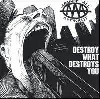[against_all_authority-destroy_what_destroys_you.jpg]