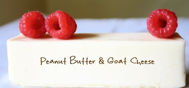 Peanut Butter & Goat Cheese