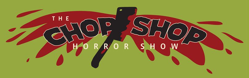 The Chop Shop Horror Show