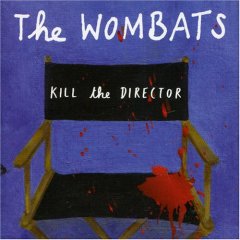 [wombats_kill+the+director.jpg]