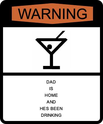 [warning-drunk-dad.jpg]