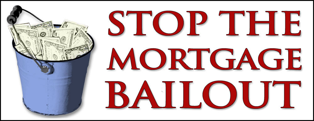 Stop the Mortgage Bailout!!!