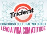 Trident - Concurso Cultural no Orkut - Levo a Vida com Atitude