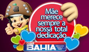 Promoção Casas Bahia - Dia das Mães