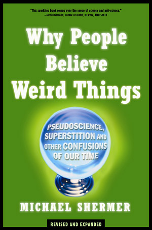 [Why_People_Believe_Weird_Things.jpg]
