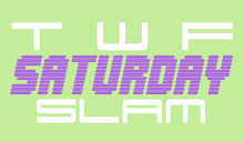 Click The Logo For SATURDAY SLAM EPISODES!!!