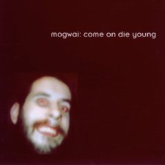[Mogwai+-+Come+On+Die+Young.jpg]