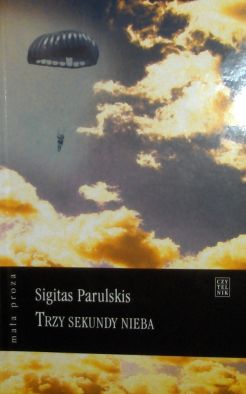 Sigitas Parulskis. Trzy sekundy nieba.