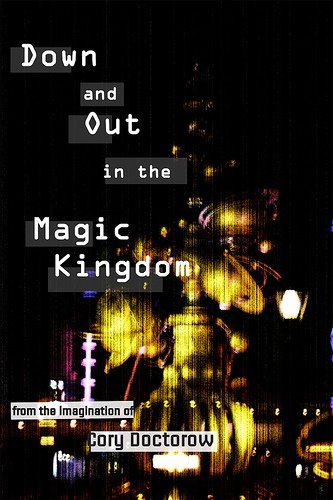 [Doctorow+-+Down+And+Out+In+The+Magic+Kingdom+-+cover+005.jpg]