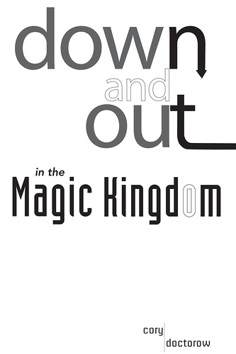 [Doctorow+-+Down+And+Out+In+The+Magic+Kingdom+-+cover+004.jpg]