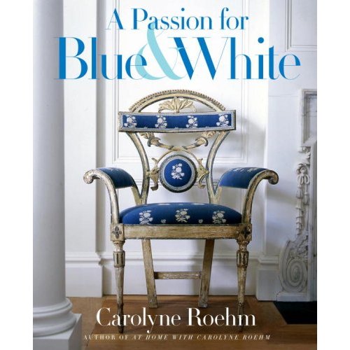 [A+Passion+for+Blue+and+White,+by+Carolyne+Roehm.jpg]