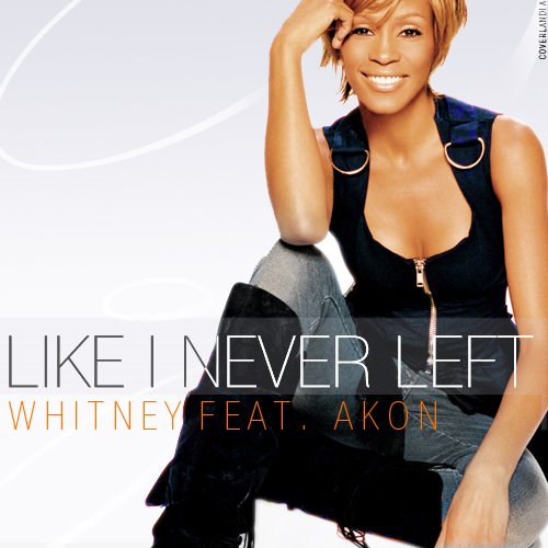 [Whitney+akon+like+i+never+left+konvictworld.jpg]
