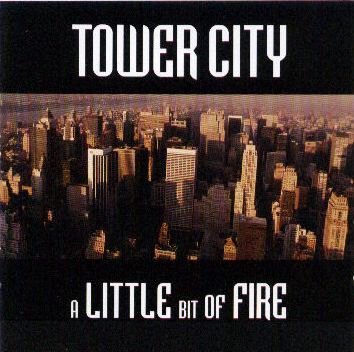 [Tower+City-A+Little+Bit+Of+Fire+-+front.jpg]