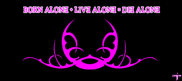 Born Alone + Live Alone = Die Alone