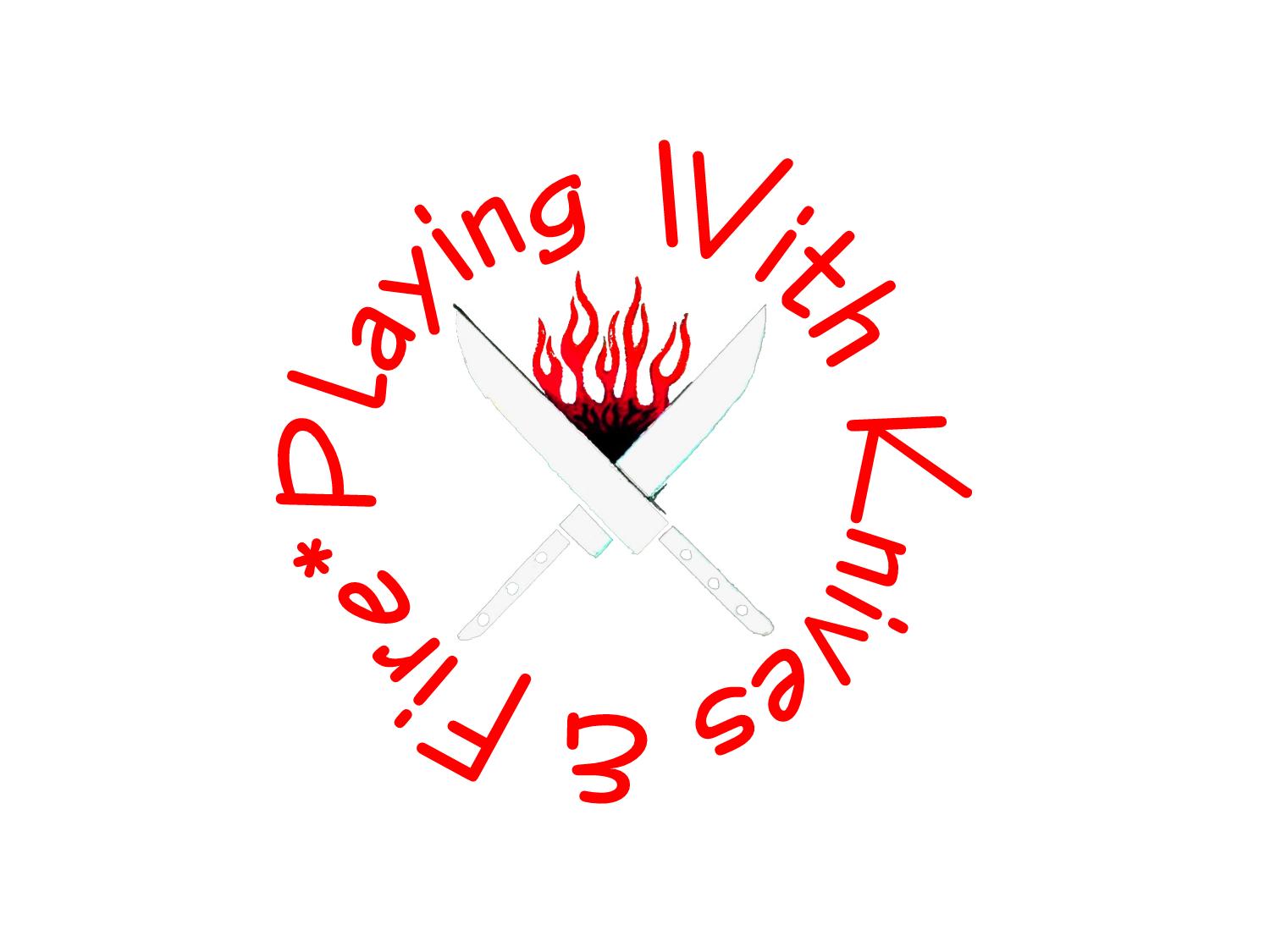[Playing+with+knives+&+fire+logo.jpg]