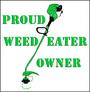 [Proud-Weed-Eater-Owner.jpg]