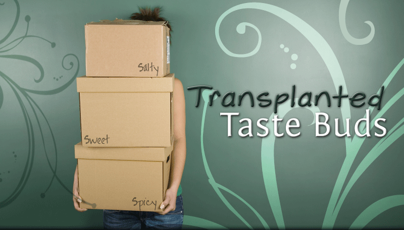 Transplanted Taste Buds