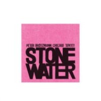 [Peter+Brötzmann+Chicago+Tentet+-+Stone-Water.jpg]