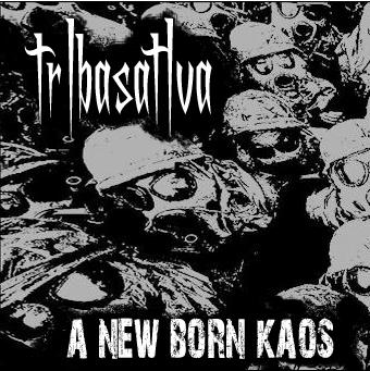 [Tribasativa+-+A+New+Born+Kaos+-+Cover+-+Front.JPG]