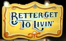 [Better+Get+to+Livin]