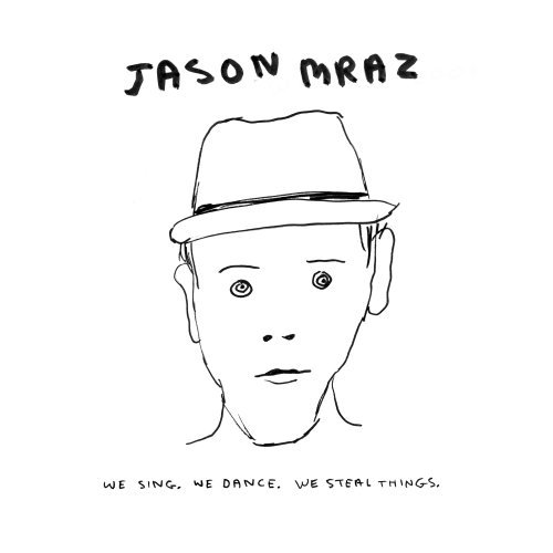 Jason Mraz - We Sing. We Dance. We Steal Things. Album Cover