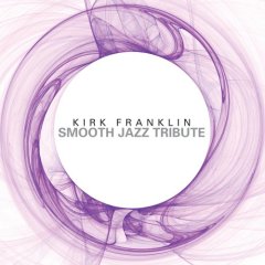 [Kirk+Franklin+Smooth+Jazz+Tribute.jpg]