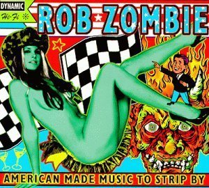 [Rob+Zombie+-+American+Made+Music+To+Strip+By[1999].jpg]