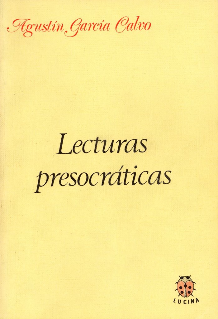[Lecturas+presocráticas+Agustín+García+Calvo+Lucina+Portada+Primera.jpg]