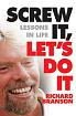 Screw It, Let's Do It: Lessons in Life by Richard Branson