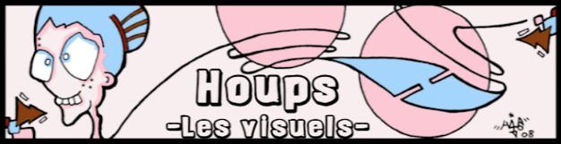 HOUPS -Les visuels-