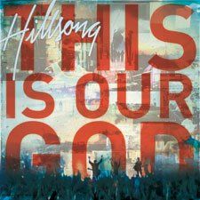 [hillsong_this_is_our_god.jpg]