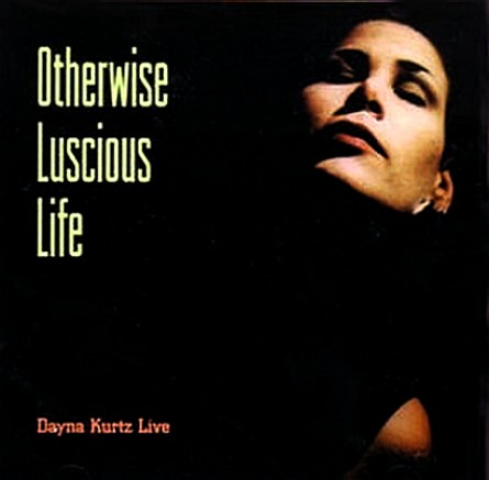 [Dayna+Kurtz+-+Otherwise+Luscious+Life+(Live)+(1997).jpg]