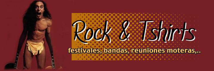 Rock & Tshirts Camisetas para FESTIVALES, BANDAS, REUNIONES MOTERAS,......