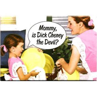 No dear, Dick Cheney is the Devil's half-brother.  See, no tail or red skin.