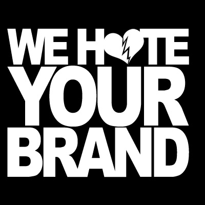 We Hate Your Fucking Brand