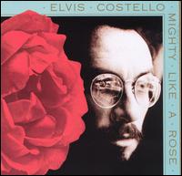 [Elvis_Costello_-_Mighty_Like_a_Rose.jpg]