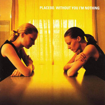 [Placebo-Without_You_I_m_Nothing-Frontal.jpg]