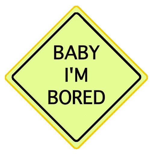 [Baby_Im_Bored.jpg]