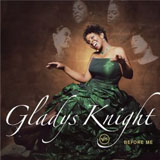 Gladys Knight, Before Me