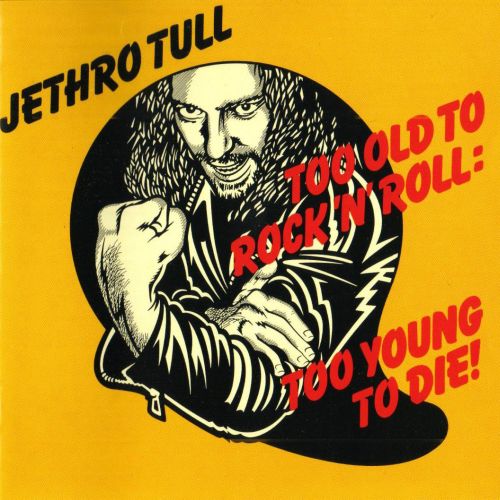 [jethro-tull-too-old-to-rock.jpg]