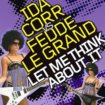 Ida+Corr+vs.+Fedde+Le+Grand+-+Let+Me+Think+About+It.jpg